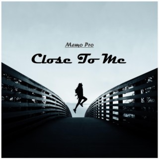 Close To Me