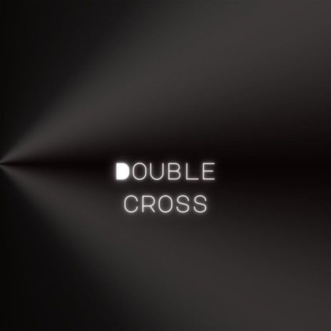 Double Cross | Boomplay Music