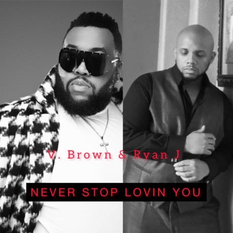 Never Stop Lovin' You ft. Ryan J | Boomplay Music