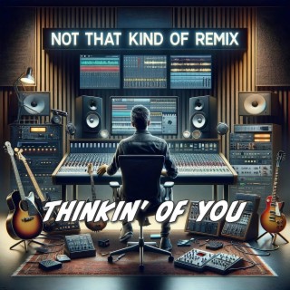 Thinkin' Of You (Remixed) lyrics | Boomplay Music