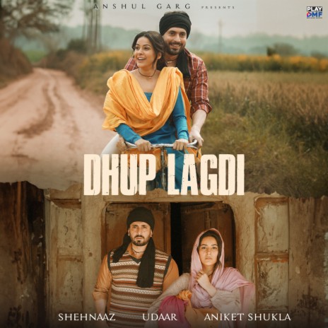 Dhup Lagdi ft. Udaar & Aniket Shukla | Boomplay Music