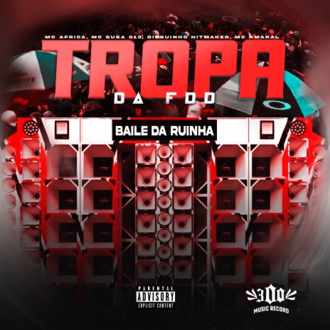 Tropa da Fdd Baile da Ruinha ft. Mc Africa, MC Guga 013 & Dioguinho Hitmaker | Boomplay Music