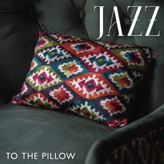 Jazz to The Pillow: Soft Instrumental Jazz for Rest & Deep Sleep, Moonlight Atmosphere