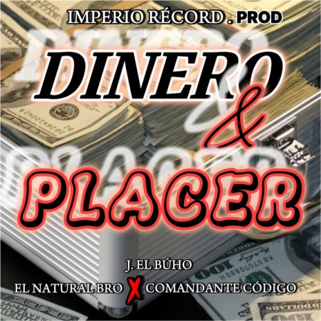 Dinero Y Placer ft. comandante codigo, el natural bro & j el buho | Boomplay Music