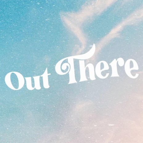 Out There (Sped Up) ft. Sped Up Beats | Boomplay Music