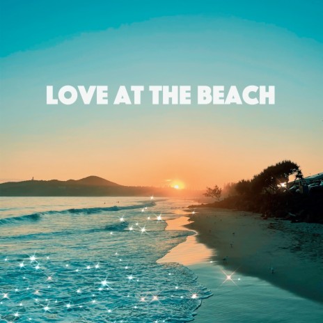 Love at the Beach | Boomplay Music