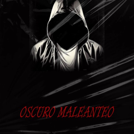 Oscuro Maleanteo | Boomplay Music