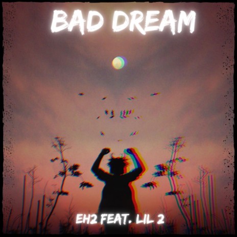 Bad Dream (feat. Lil 2)