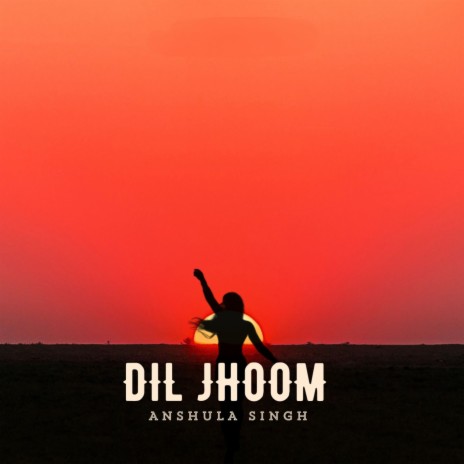Dil Jhoom ft. Shail Vishwakarma