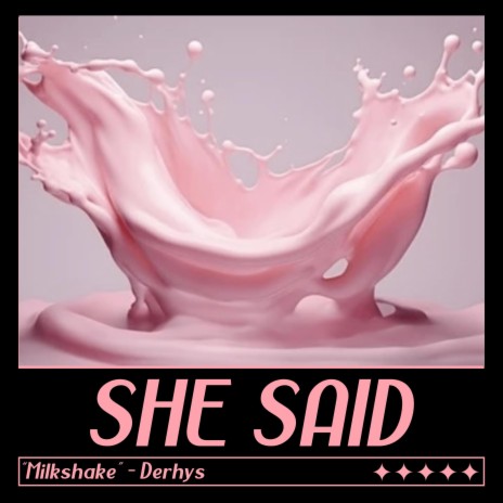 SHE SAID (milkshake) | Boomplay Music