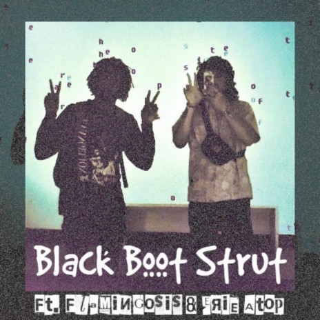 Black Boot Strut ft. Flamingosis & Erie Atop | Boomplay Music