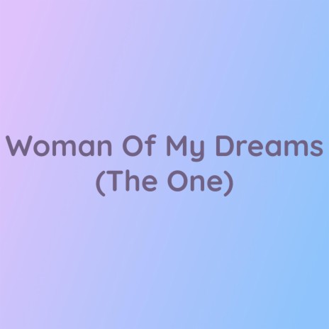 Woman Of My Dreams (The One) | Boomplay Music