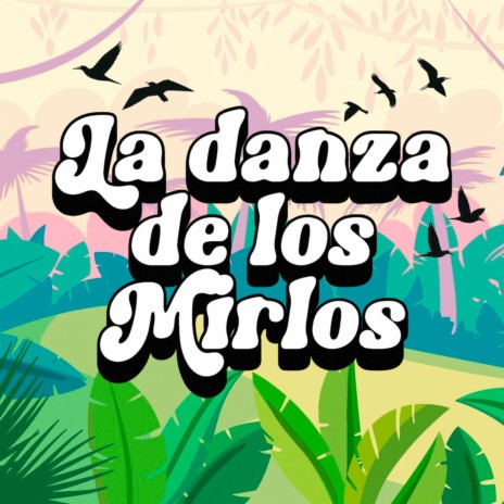 LA DANZA DE LOS MIRLOS (CUMBIA DE LOS PAJARITOS) | Boomplay Music