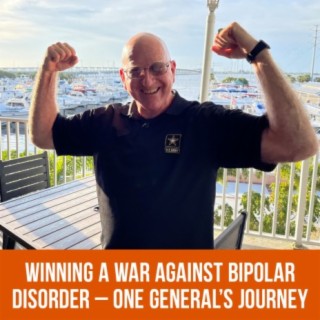 Winning A War Against Bipolar Disorder - One General's Story