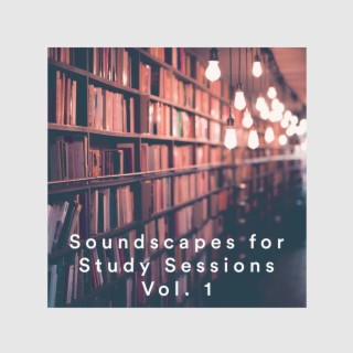 Soundscapes For Study Sessions, Vol. 1