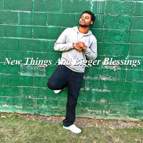 New Things And Bigger Blessings | Boomplay Music