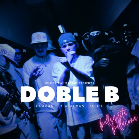 DOBLE B (Bellaquita bellacona) ft. CHARAN, EL ALACRAN & JAZIEL | Boomplay Music