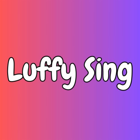 Luffy Sing