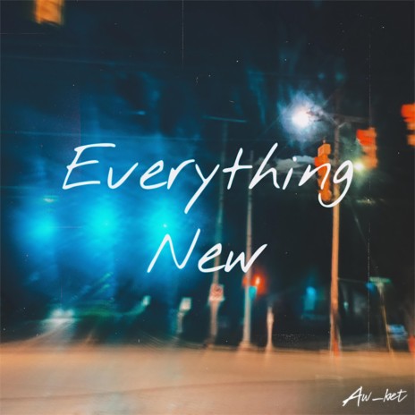 Everything New | Boomplay Music