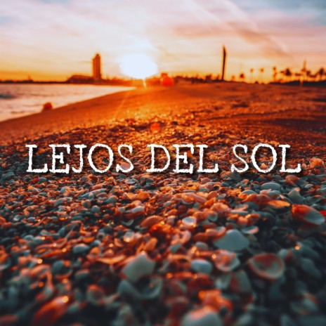 Lejos del sol | Boomplay Music