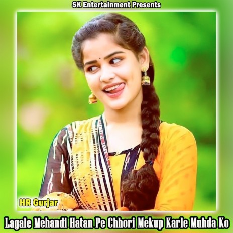 Lagale Mehandi Hatan Pe Chhori Mekup Karle Muhda Ko | Boomplay Music