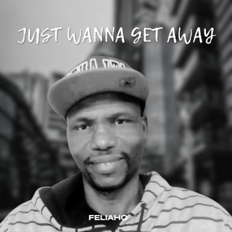 Just Wanna Get Away | Boomplay Music