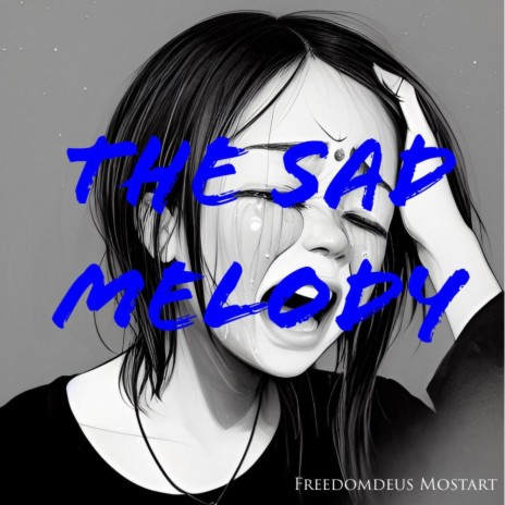 THE SAD MELODY | Boomplay Music