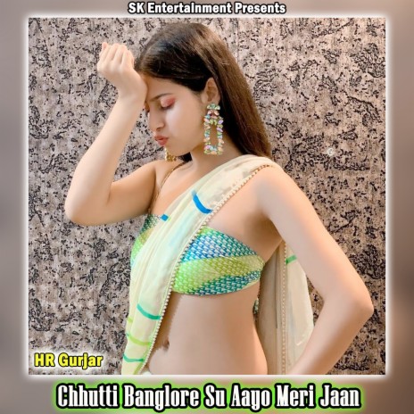 Chhutti Banglore Su Aayo Meri Jaan | Boomplay Music