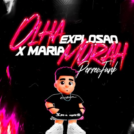 Olha A Explosão x Maria Mariah (Josesinho Remix) ft. Josesinho | Boomplay Music