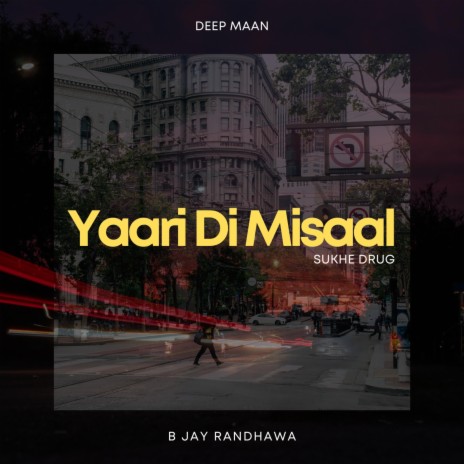 Yaari Di Misaal ft. Deep Maan & B Jay Randhawa | Boomplay Music