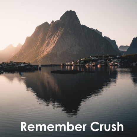 Remember Crush | Boomplay Music