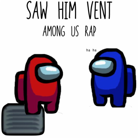 Saw Him Vent (Among Us Rap)