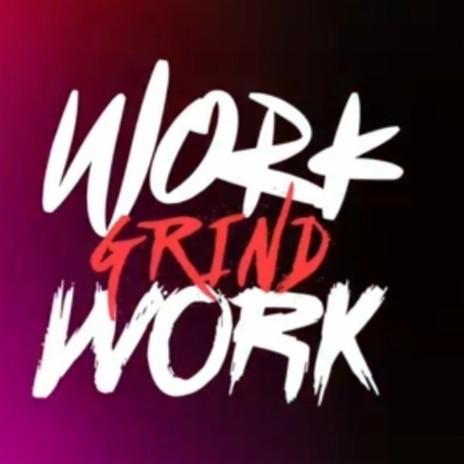 Work Grind Work | Boomplay Music