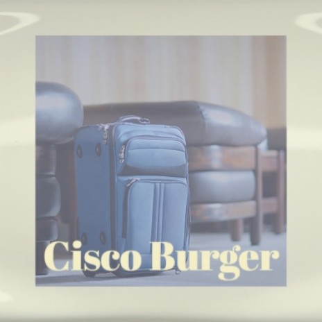 Cisco Burger | Boomplay Music