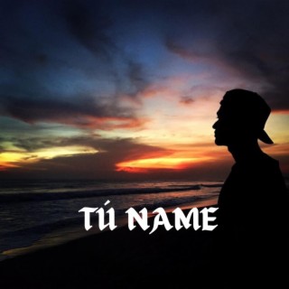 TÚ NAME