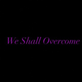 We Shall Overcome