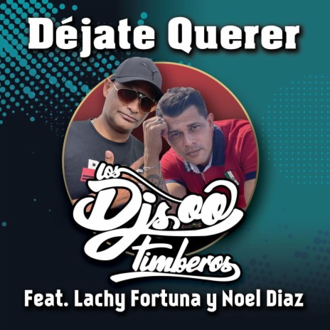 Déjate Querer ft. Lachy Fortuna & Noel Díaz | Boomplay Music