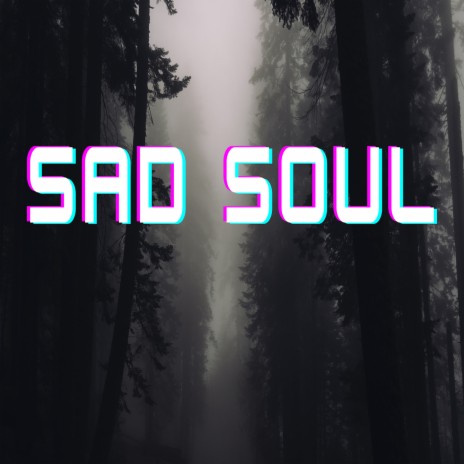 Sad Soul | Boomplay Music