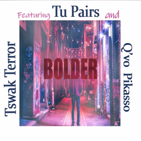 Bolder ft. TU PAIRS & Q-VO PIKKASO | Boomplay Music