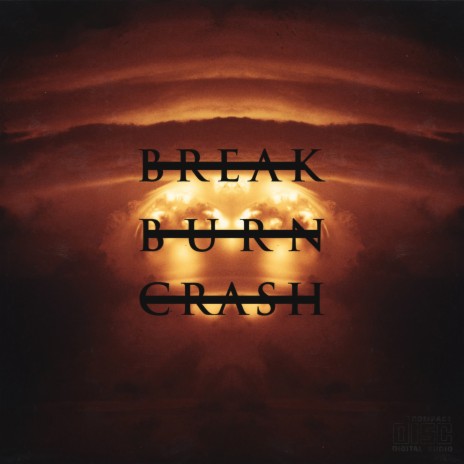 Break, Burn, Crash ft. Iolite | Boomplay Music