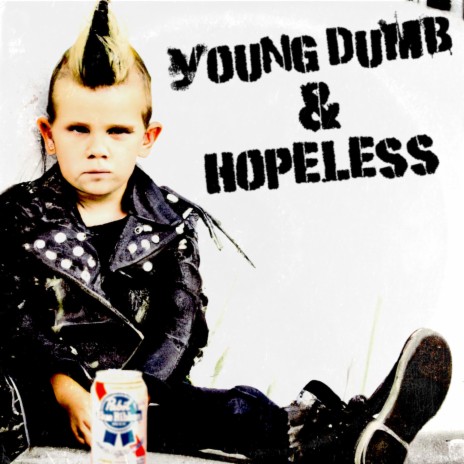 YOUNG DUMB & HOPELESS | Boomplay Music