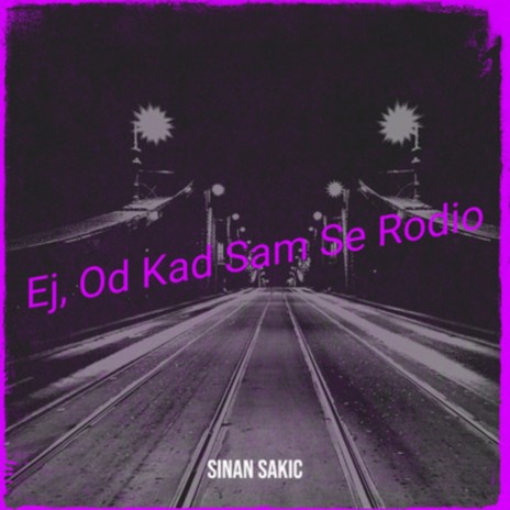 Ej,od kad sam se rodio | Boomplay Music