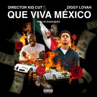 Que Viva México ft. Ziggy Lovah lyrics | Boomplay Music