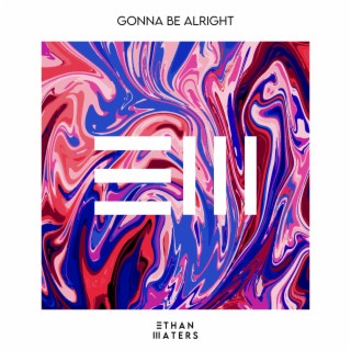 Gonna Be Alright lyrics | Boomplay Music