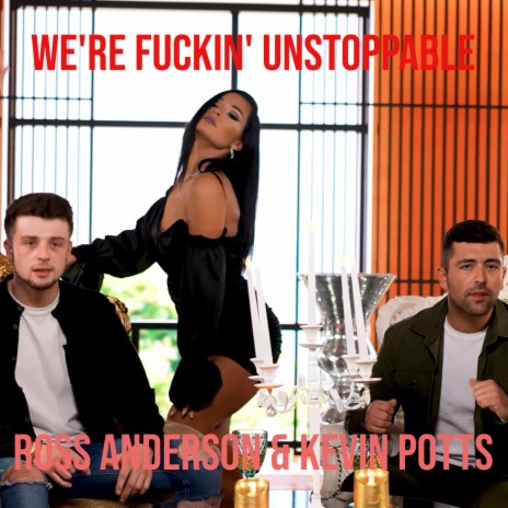 We're Fuckin' unstoppable ft. Kevin Potts | Boomplay Music