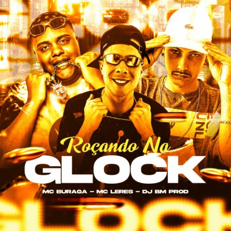 Roçando na Glock ft. MC LERES & DJ BM PROD | Boomplay Music