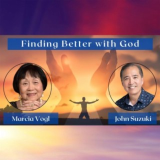 EP 24 - Finding Better with God - Meet Marcia Chang Vogl
