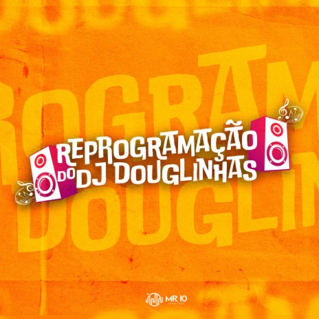 Reprogramação do Dj Douglinhas ft. Mc Kalzin | Boomplay Music