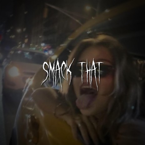 smack that | Boomplay Music