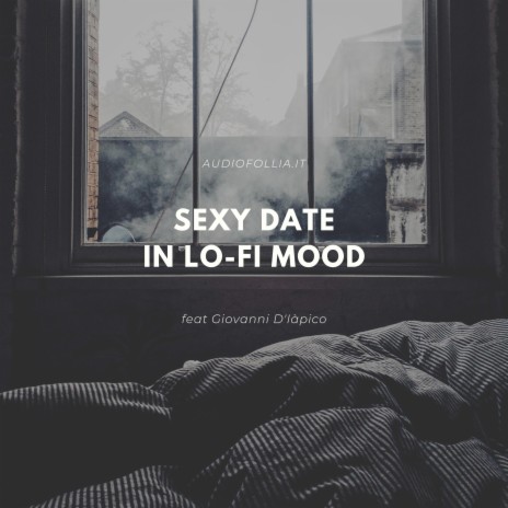 Sexy date in lo-fi mood ft. Giovanni D'Iapico | Boomplay Music